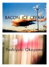 画像をギャラリービューアに読み込む, ＃奥山 由之 ＃ＢＡＣＯＮ　ＩＣＥ　ＣＲＥＡＭ : オクヤマヨシユキ : BACON ICE CREAM : Okuyamayoshiyuki : 9784865061567
